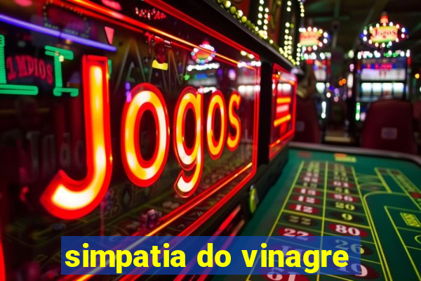 simpatia do vinagre